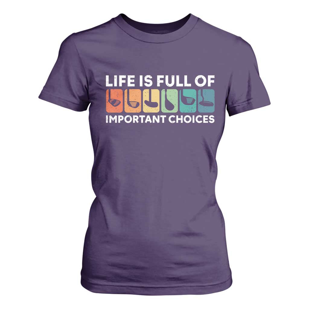 Life is Full of Important Choices T Shirt For Women Funny Retro Golfing Clubs Golf Lover Gift TS10 Purple Print Your Wear
