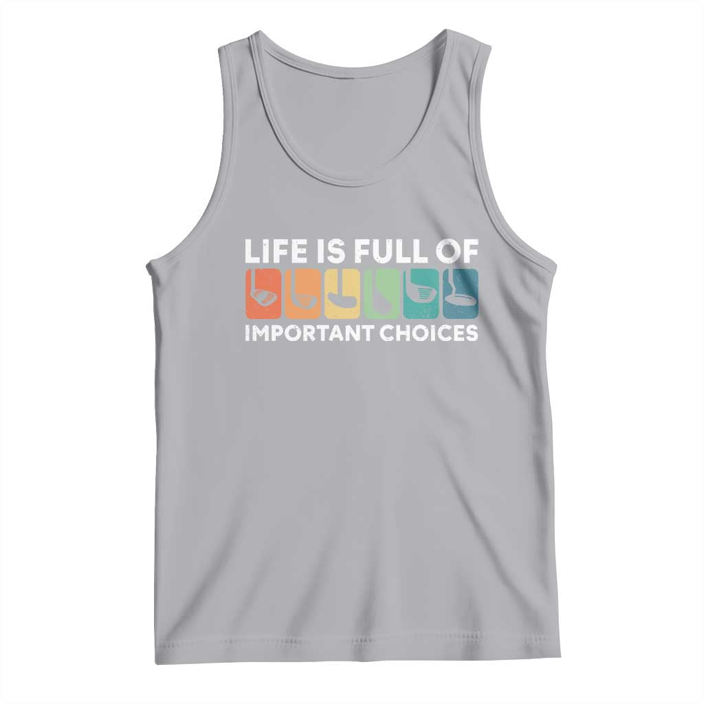 Life is Full of Important Choices Tank Top Funny Retro Golfing Clubs Golf Lover Gift TS10 Athletic Heather Print Your Wear