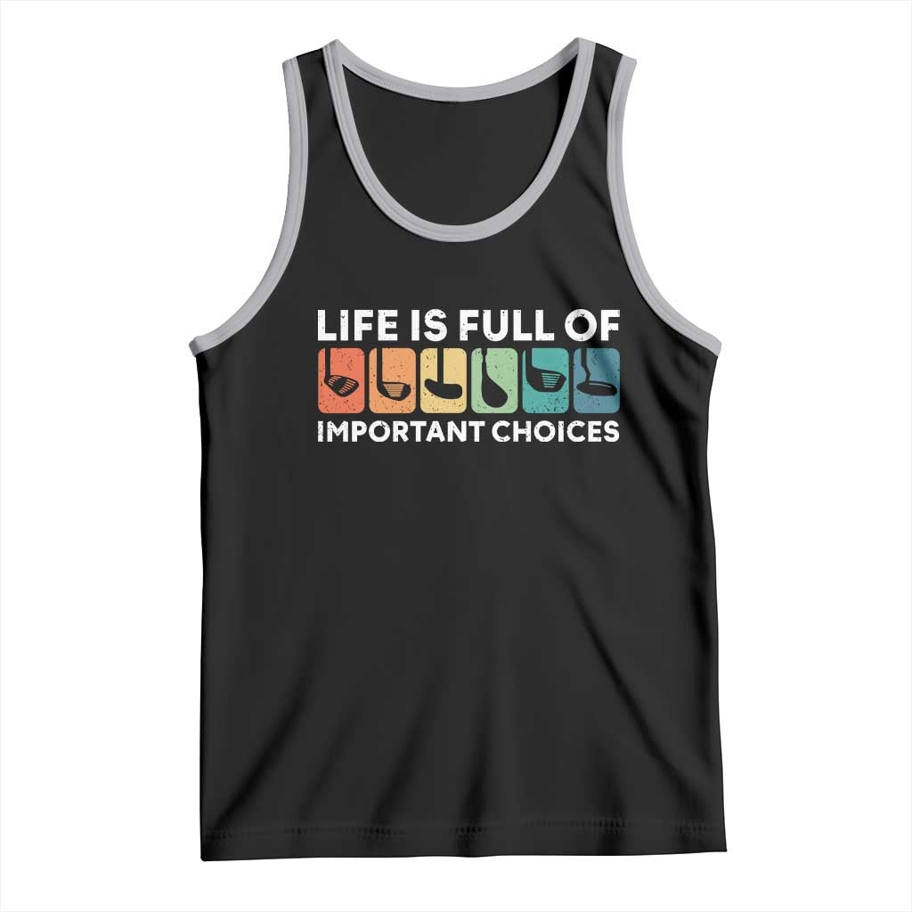 Life is Full of Important Choices Tank Top Funny Retro Golfing Clubs Golf Lover Gift TS10 Black Athletic Heather Print Your Wear