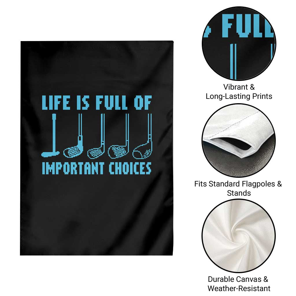 Funny Life is Full of Important Choices Golf Lovers Garden Flag Golfing Clubs TS10 Print Your Wear