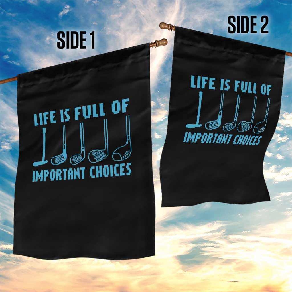 Funny Life is Full of Important Choices Golf Lovers Garden Flag Golfing Clubs TS10 Print Your Wear