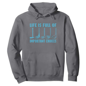 Funny Life is Full of Important Choices Golf Lovers Hoodie Golfing Clubs TS10 Charcoal Print Your Wear
