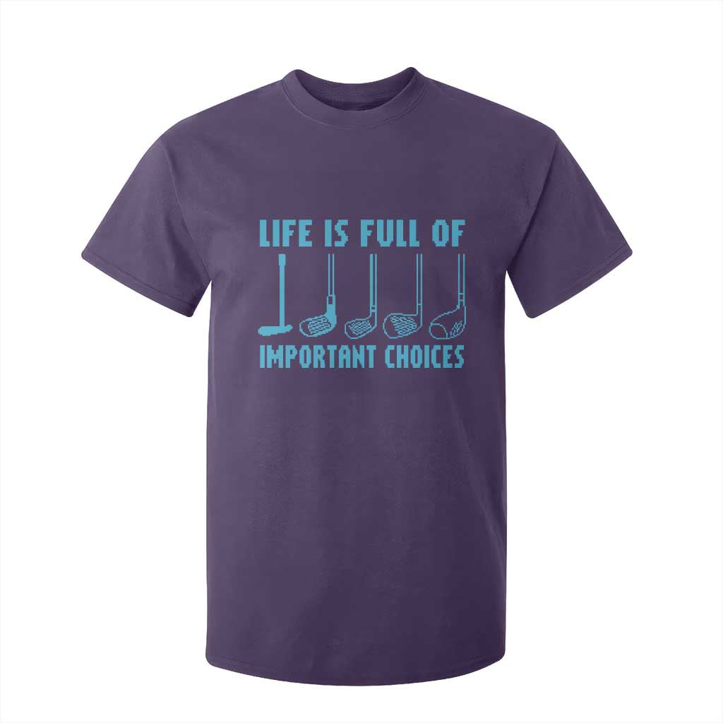 Funny Life is Full of Important Choices Golf Lovers T Shirt For Kid Golfing Clubs TS10 Purple Print Your Wear