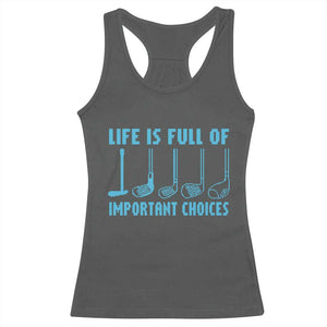 Funny Life is Full of Important Choices Golf Lovers Racerback Tank Top Golfing Clubs TS10 Dark Heather Print Your Wear
