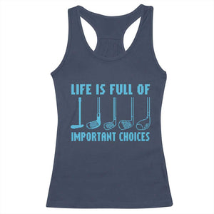 Funny Life is Full of Important Choices Golf Lovers Racerback Tank Top Golfing Clubs TS10 Navy Print Your Wear