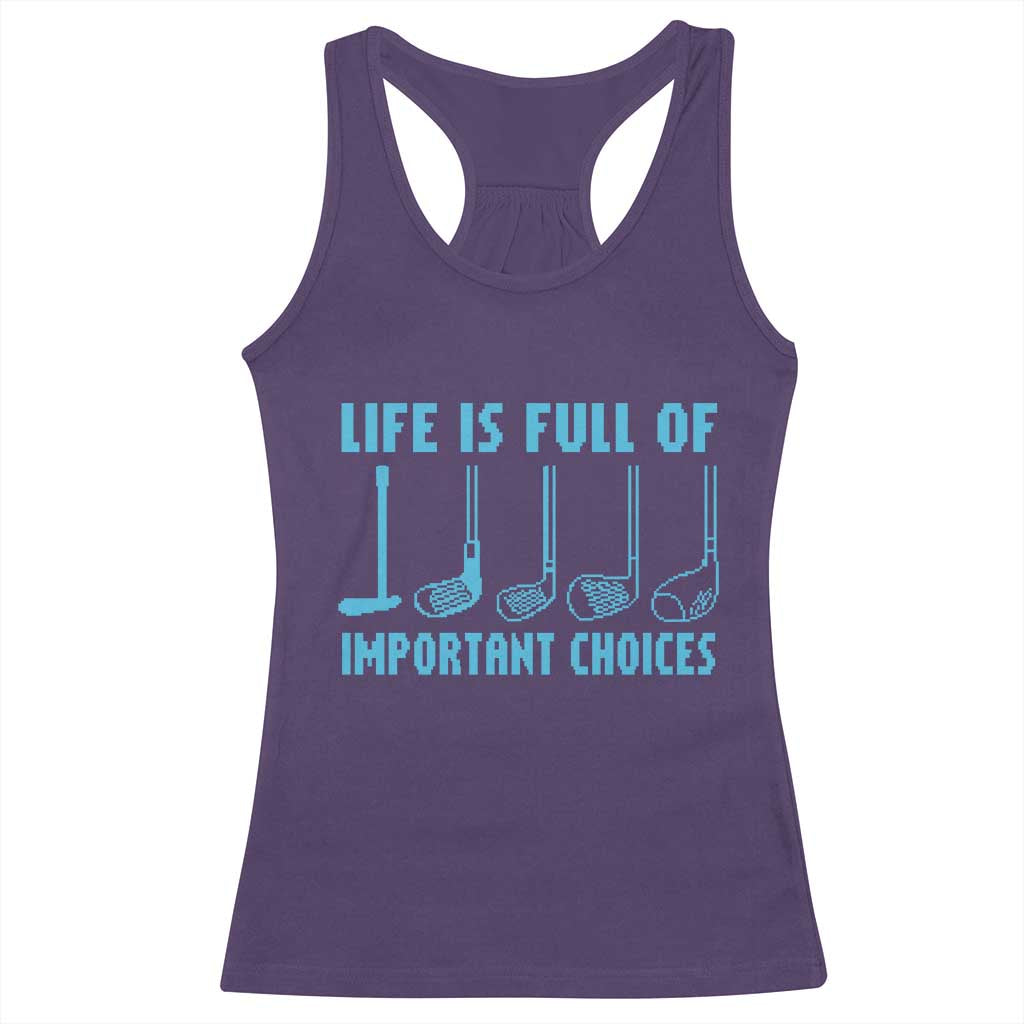 Funny Life is Full of Important Choices Golf Lovers Racerback Tank Top Golfing Clubs TS10 Purple Print Your Wear