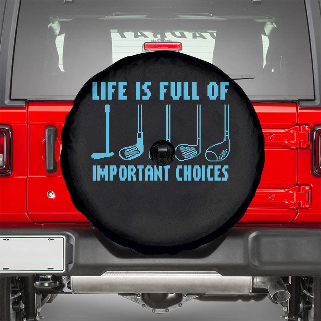 Funny Life is Full of Important Choices Golf Lovers Spare Tire Cover Golfing Clubs TS10 Black Print Your Wear