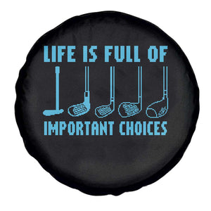 Funny Life is Full of Important Choices Golf Lovers Spare Tire Cover Golfing Clubs TS10 Print Your Wear