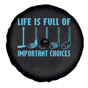 Funny Life is Full of Important Choices Golf Lovers Spare Tire Cover Golfing Clubs TS10 Print Your Wear