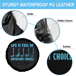 Funny Life is Full of Important Choices Golf Lovers Spare Tire Cover Golfing Clubs TS10 Print Your Wear