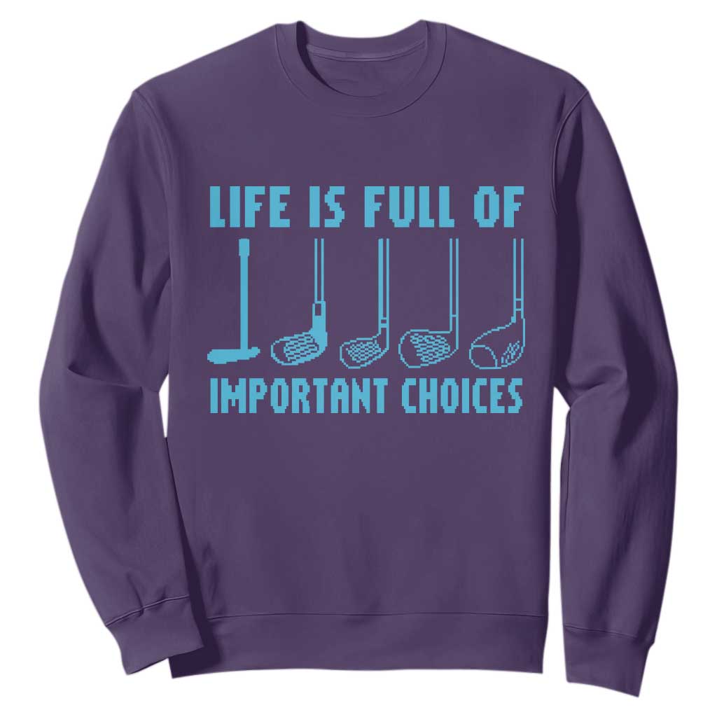 Funny Life is Full of Important Choices Golf Lovers Sweatshirt Golfing Clubs TS10 Purple Print Your Wear