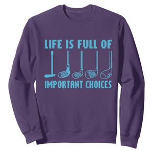 Funny Life is Full of Important Choices Golf Lovers Sweatshirt Golfing Clubs TS10 Purple Print Your Wear