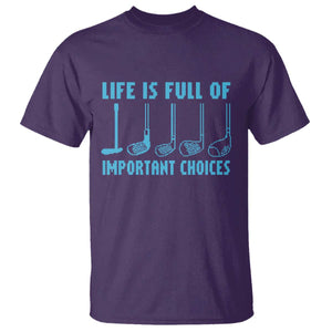 Funny Life is Full of Important Choices Golf Lovers T Shirt Golfing Clubs TS10 Purple Print Your Wear