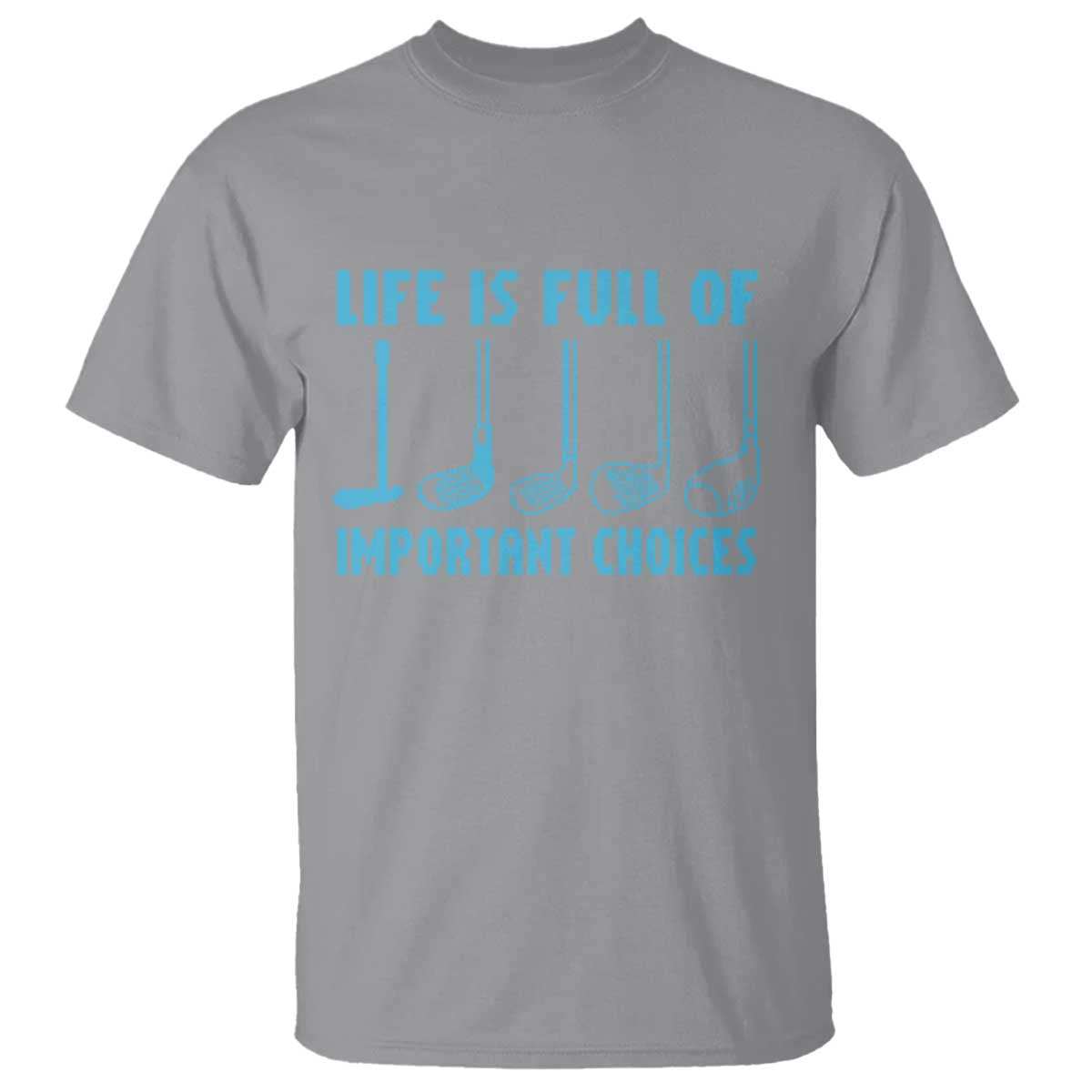 Funny Life is Full of Important Choices Golf Lovers T Shirt Golfing Clubs TS10 Sport Gray Print Your Wear