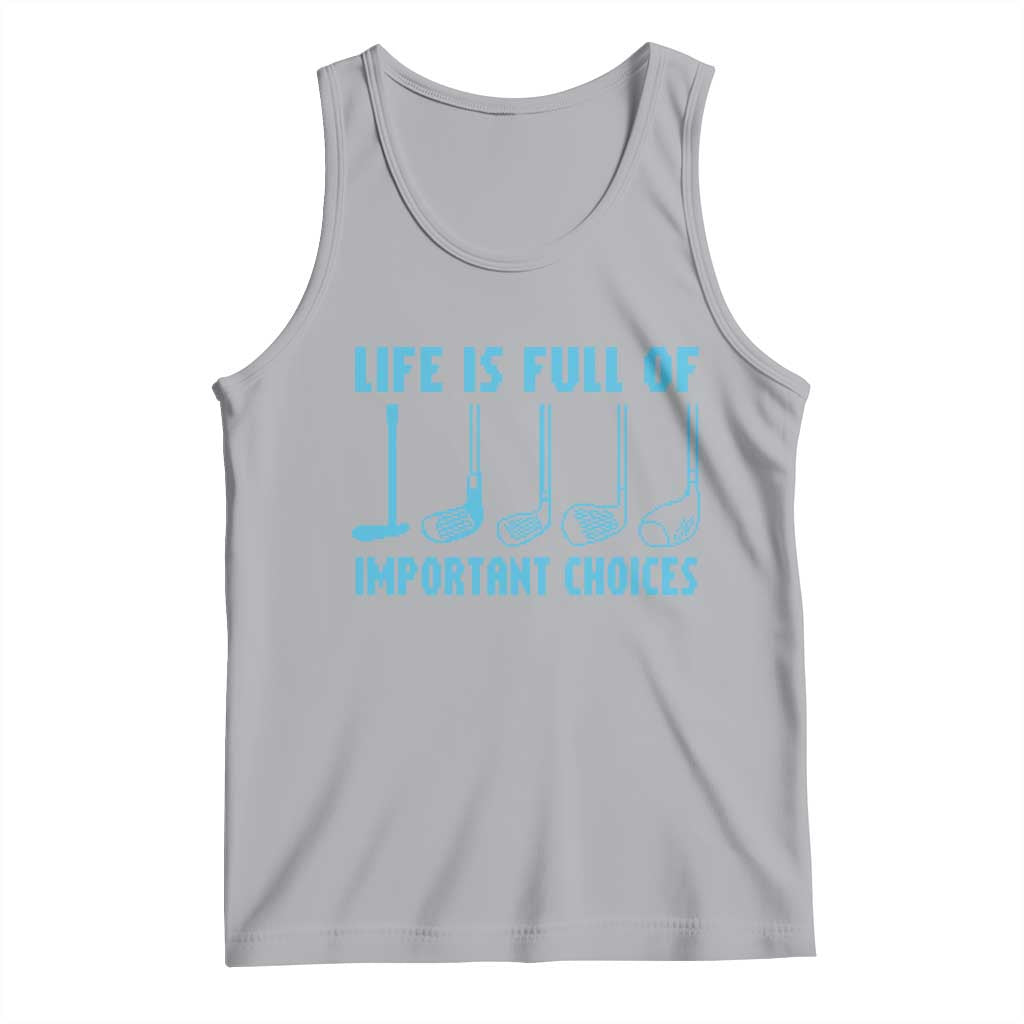Funny Life is Full of Important Choices Golf Lovers Tank Top Golfing Clubs TS10 Athletic Heather Print Your Wear