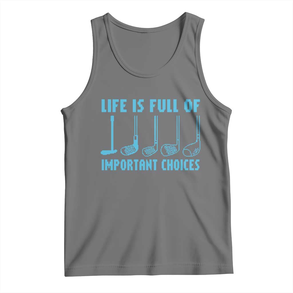 Funny Life is Full of Important Choices Golf Lovers Tank Top Golfing Clubs TS10 Black Heather Print Your Wear