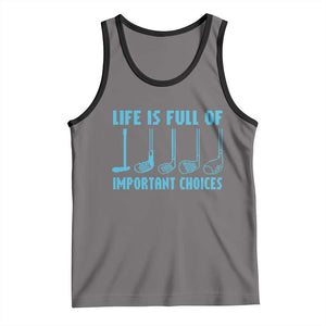 Funny Life is Full of Important Choices Golf Lovers Tank Top Golfing Clubs TS10 Deep Heather Black Print Your Wear