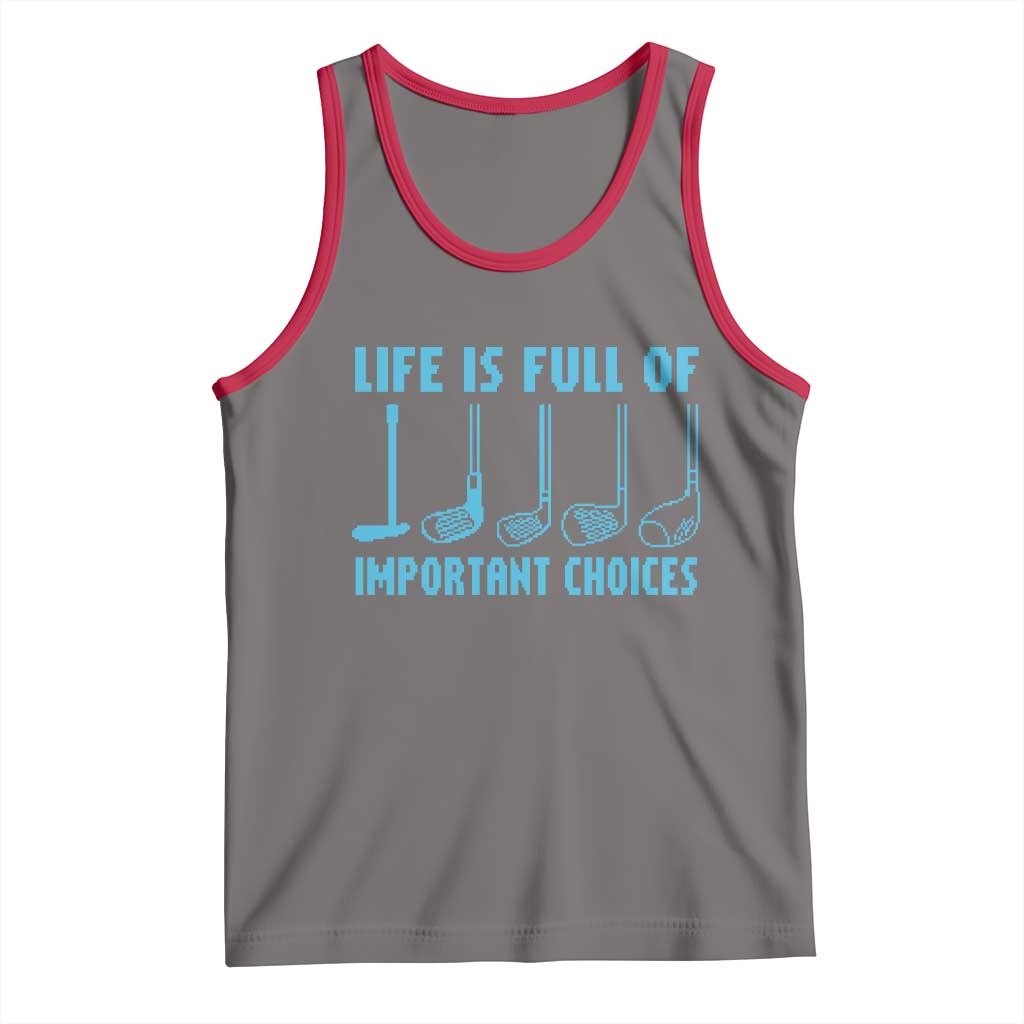 Funny Life is Full of Important Choices Golf Lovers Tank Top Golfing Clubs TS10 Deep Heather Red Print Your Wear