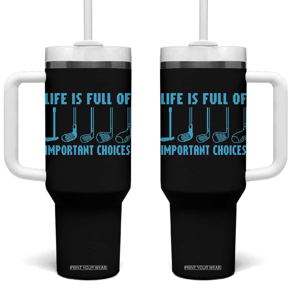 Funny Life is Full of Important Choices Golf Lovers Tumbler With Handle Golfing Clubs TS10 One Size: 40 oz Black Print Your Wear