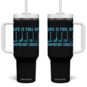 Funny Life is Full of Important Choices Golf Lovers Tumbler With Handle Golfing Clubs TS10 One Size: 40 oz Black Print Your Wear