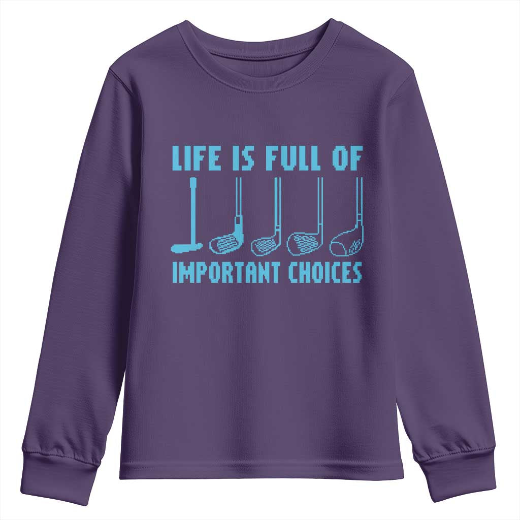 Funny Life is Full of Important Choices Golf Lovers Youth Sweatshirt Golfing Clubs TS10 Purple Print Your Wear