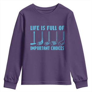 Funny Life is Full of Important Choices Golf Lovers Youth Sweatshirt Golfing Clubs TS10 Purple Print Your Wear