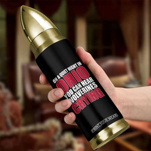 On A Quiet Night In Ohio You Can Hear Wolverines Crying Bullet Tumbler TS10 Print Your Wear
