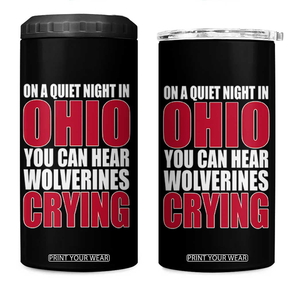 On A Quiet Night In Ohio You Can Hear Wolverines Crying 4 in 1 Can Cooler Tumbler TS10 One Size: 16 oz Black Print Your Wear