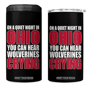 On A Quiet Night In Ohio You Can Hear Wolverines Crying 4 in 1 Can Cooler Tumbler TS10 One Size: 16 oz Black Print Your Wear