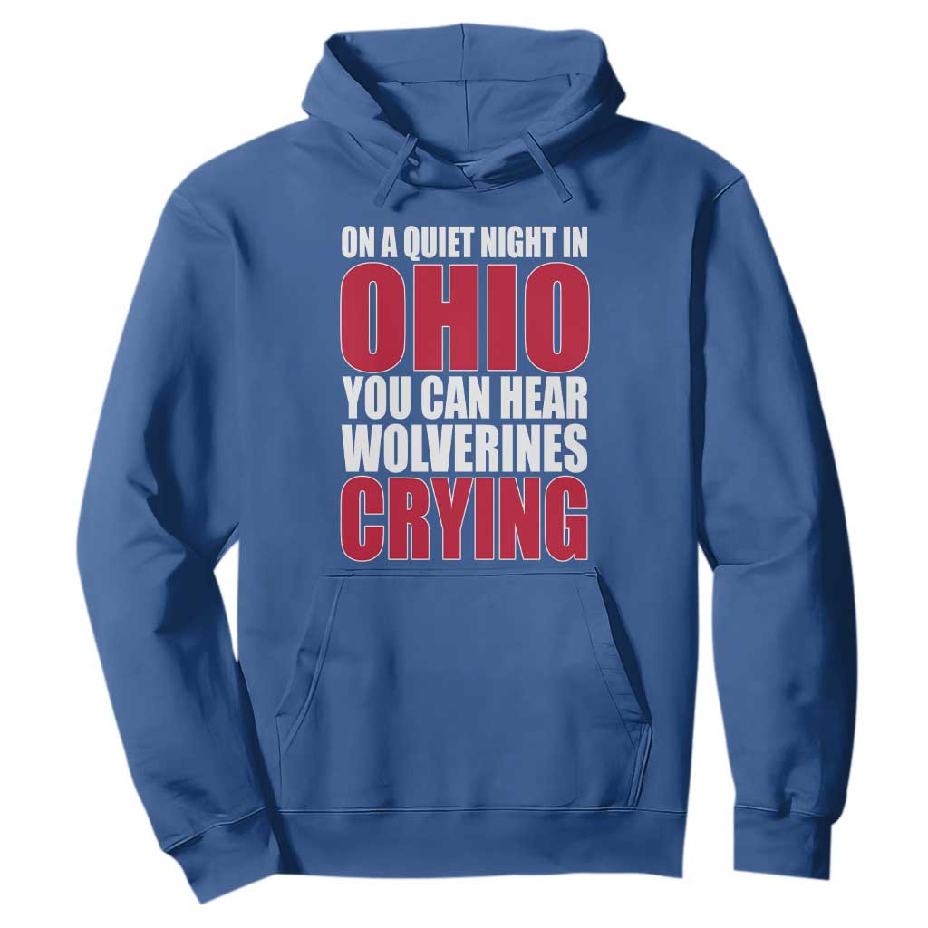 On A Quiet Night In Ohio You Can Hear Wolverines Crying Hoodie TS10 Royal Blue Print Your Wear