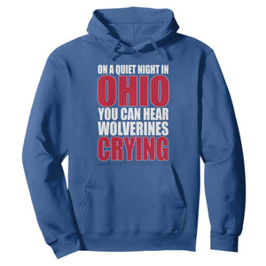 On A Quiet Night In Ohio You Can Hear Wolverines Crying Hoodie TS10 Royal Blue Print Your Wear