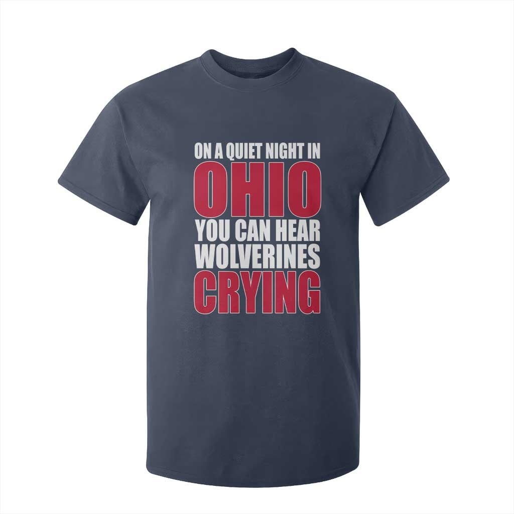 On A Quiet Night In Ohio You Can Hear Wolverines Crying T Shirt For Kid TS10 Navy Print Your Wear