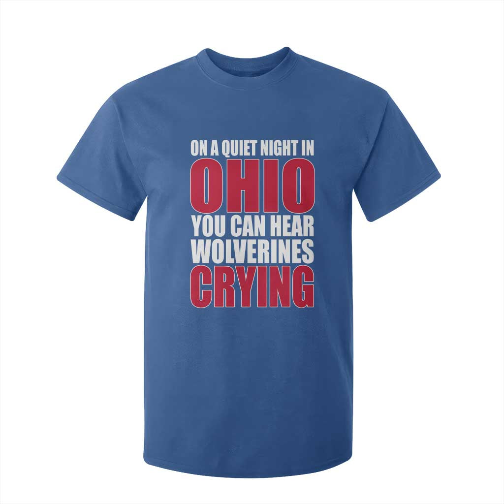 On A Quiet Night In Ohio You Can Hear Wolverines Crying T Shirt For Kid TS10 Royal Blue Print Your Wear