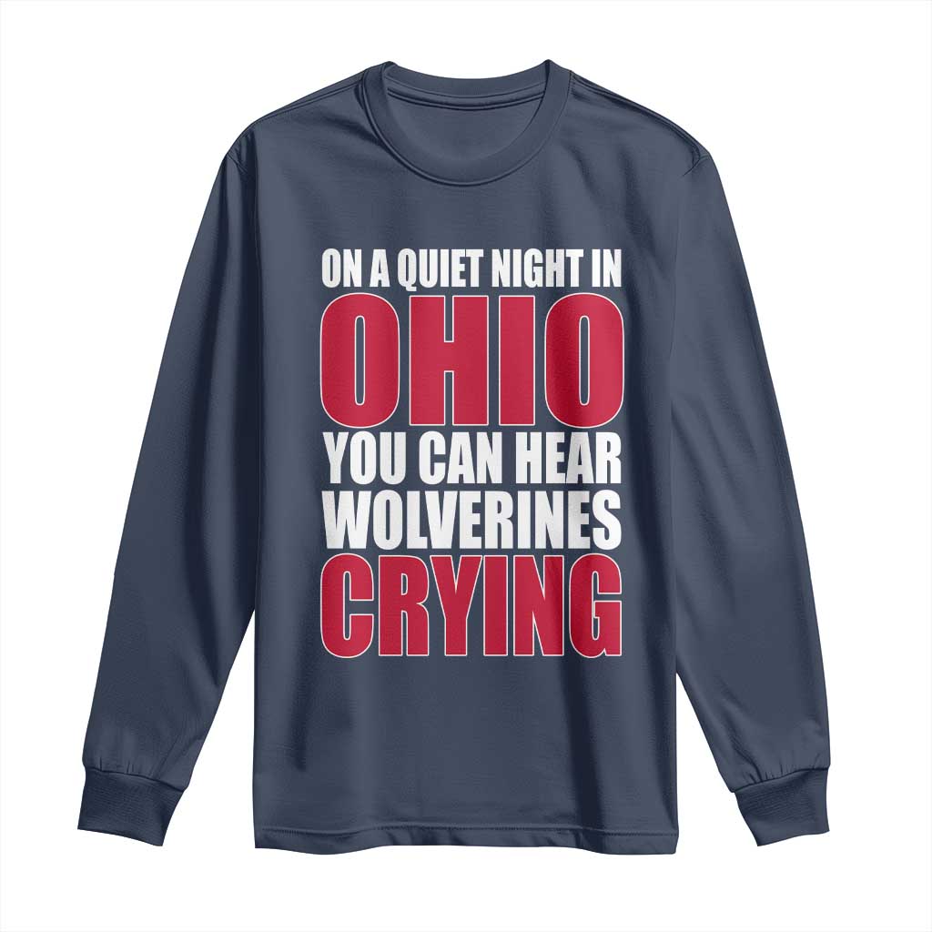 On A Quiet Night In Ohio You Can Hear Wolverines Crying Long Sleeve Shirt TS10 Navy Print Your Wear