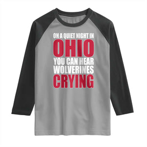 On A Quiet Night In Ohio You Can Hear Wolverines Crying Raglan Shirt TS10 Sport Gray Black Print Your Wear