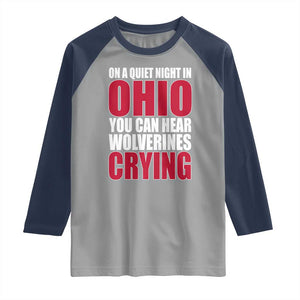 On A Quiet Night In Ohio You Can Hear Wolverines Crying Raglan Shirt TS10 Sport Gray Navy Print Your Wear