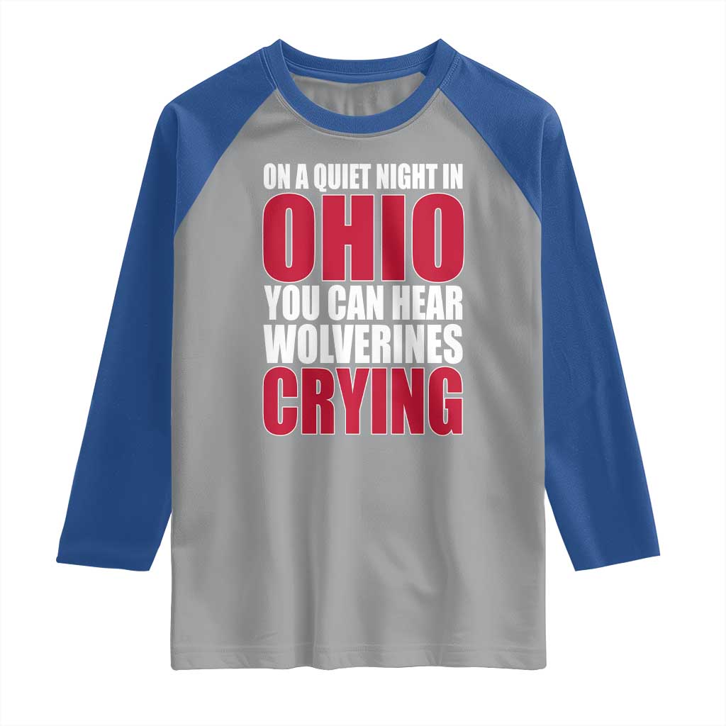 On A Quiet Night In Ohio You Can Hear Wolverines Crying Raglan Shirt TS10 Sport Gray Royal Print Your Wear
