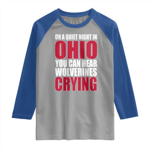 On A Quiet Night In Ohio You Can Hear Wolverines Crying Raglan Shirt TS10 Sport Gray Royal Print Your Wear