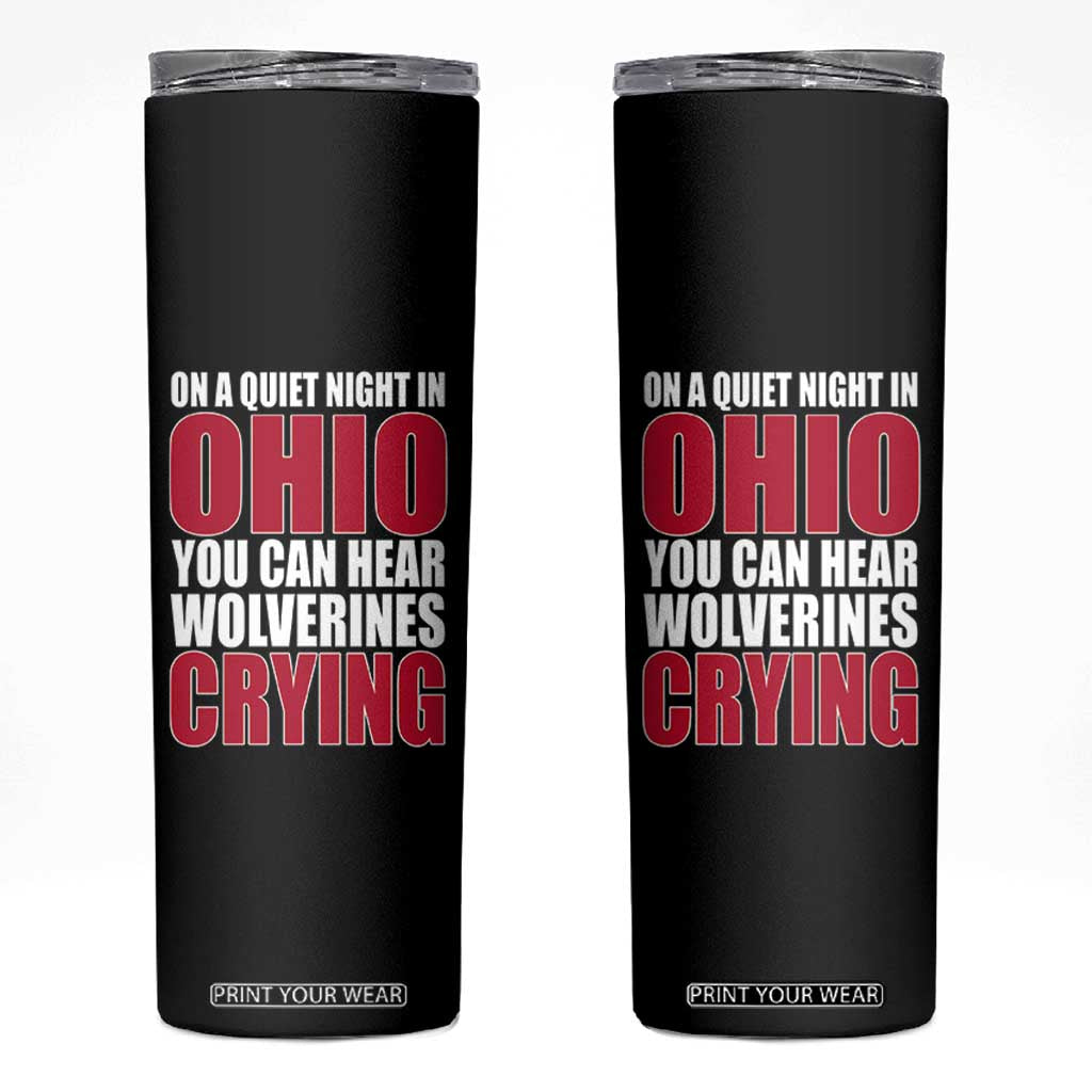 On A Quiet Night In Ohio You Can Hear Wolverines Crying Skinny Tumbler TS10 Black Print Your Wear