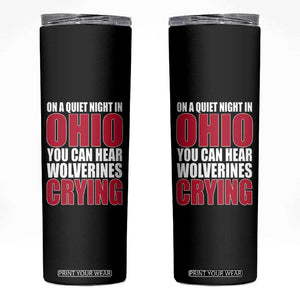 On A Quiet Night In Ohio You Can Hear Wolverines Crying Skinny Tumbler TS10 Black Print Your Wear