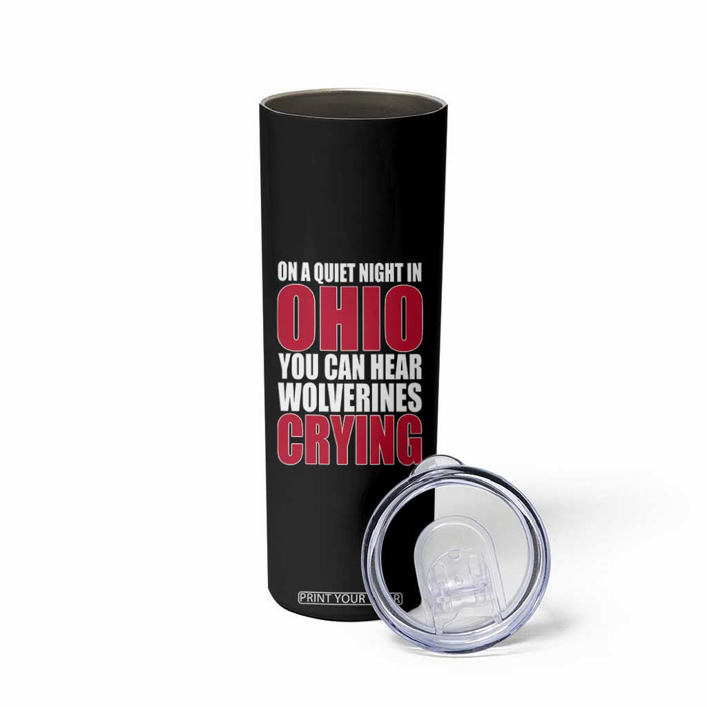 On A Quiet Night In Ohio You Can Hear Wolverines Crying Skinny Tumbler TS10 Print Your Wear