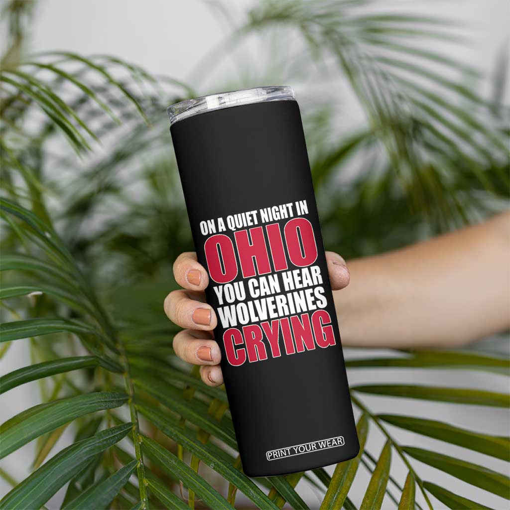 On A Quiet Night In Ohio You Can Hear Wolverines Crying Skinny Tumbler TS10 Print Your Wear