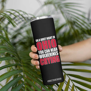 On A Quiet Night In Ohio You Can Hear Wolverines Crying Skinny Tumbler TS10 Print Your Wear