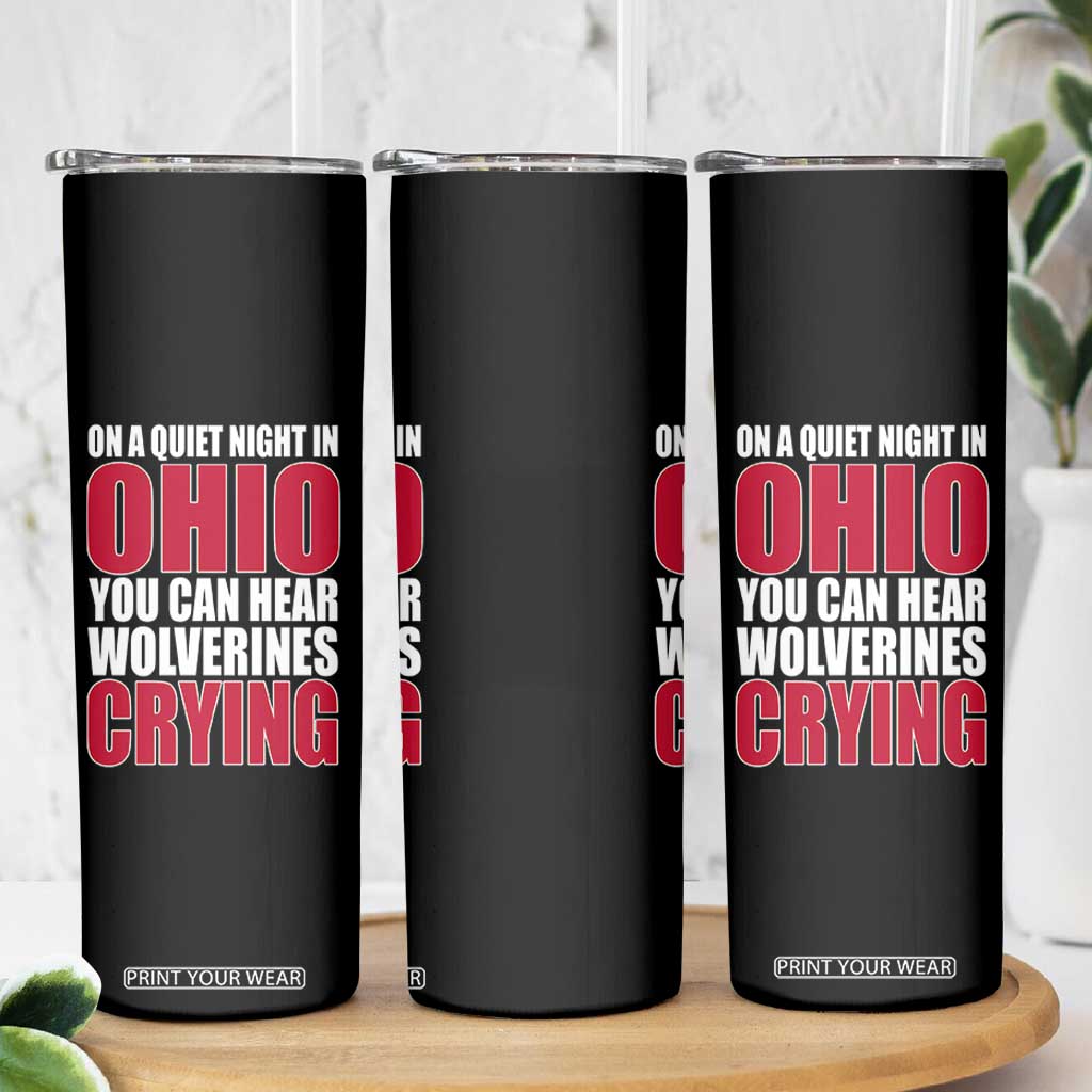 On A Quiet Night In Ohio You Can Hear Wolverines Crying Skinny Tumbler TS10 Print Your Wear