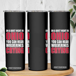On A Quiet Night In Ohio You Can Hear Wolverines Crying Skinny Tumbler TS10 Print Your Wear