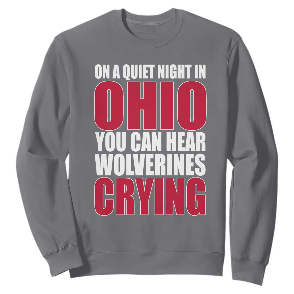 On A Quiet Night In Ohio You Can Hear Wolverines Crying Sweatshirt TS10 Charcoal Print Your Wear