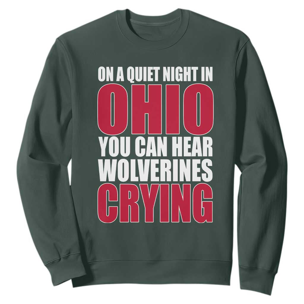 On A Quiet Night In Ohio You Can Hear Wolverines Crying Sweatshirt TS10 Dark Forest Green Print Your Wear