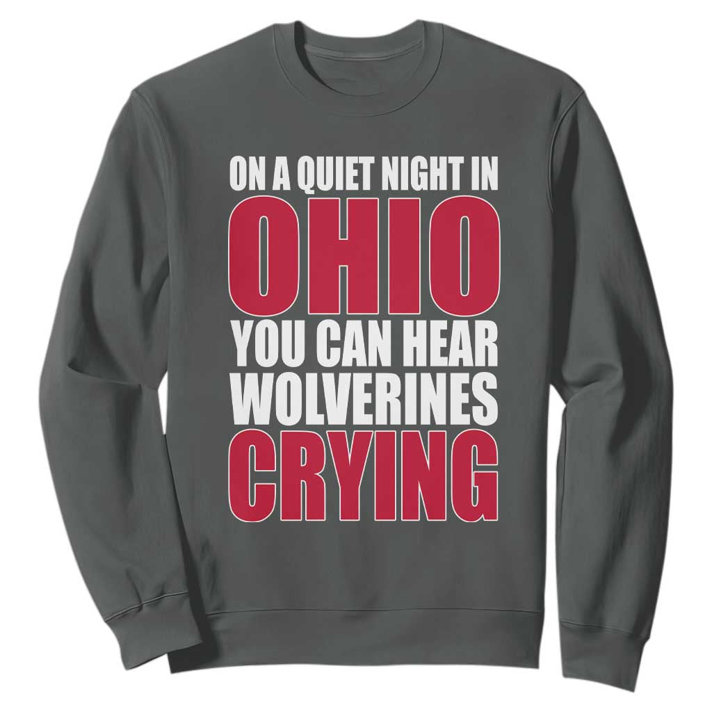 On A Quiet Night In Ohio You Can Hear Wolverines Crying Sweatshirt TS10 Dark Heather Print Your Wear
