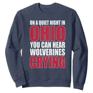 On A Quiet Night In Ohio You Can Hear Wolverines Crying Sweatshirt TS10 Navy Print Your Wear