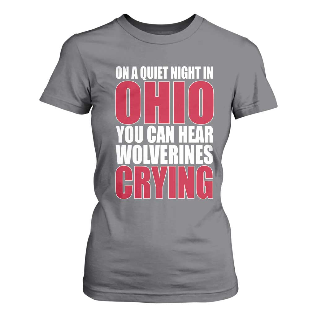 On A Quiet Night In Ohio You Can Hear Wolverines Crying T Shirt For Women TS10 Charcoal Print Your Wear